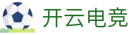 开云电竞官网-顶级电竞赛事平台|Kaiyun Esports